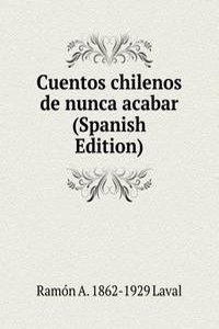 Cuentos chilenos de nunca acabar (Spanish Edition)