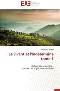 Le Vivant Et l'Indéterminé Tome 1