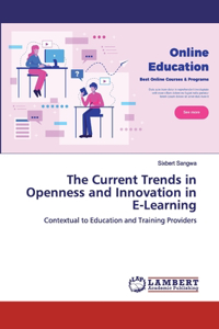 The Current Trends in Openness and Innovation in E-Learning