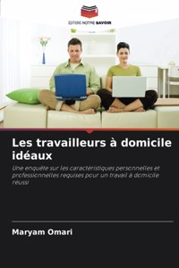 Les travailleurs à domicile idéaux