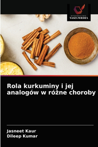 Rola kurkuminy i jej analogów w różne choroby