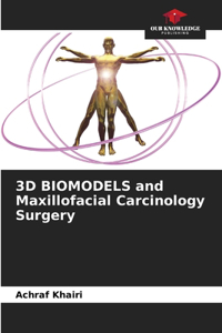 3D BIOMODELS and Maxillofacial Carcinology Surgery