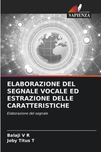 Elaborazione del Segnale Vocale Ed Estrazione Delle Caratteristiche