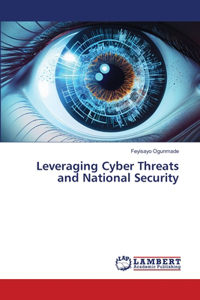 Leveraging Cyber Threats and National Security