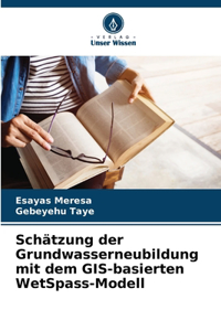 Schätzung der Grundwasserneubildung mit dem GIS-basierten WetSpass-Modell