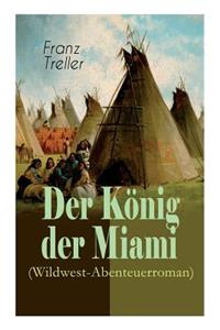 Der König der Miami (Wildwest-Abenteuerroman)