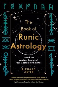 The Book of Runic Astrology: Unlock Ancient Power of Your Cosmic Birth Runes