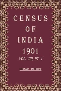 Census of India 1901: Berar - Imperial Tables Volume Book 20 Vol. VIII-A, Pt. 2 [Hardcover]
