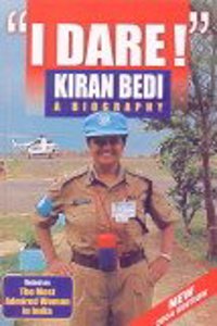 I Dare Kiran Bedi A Biography