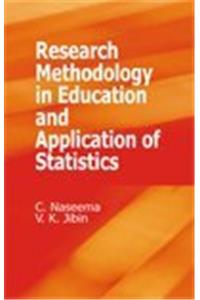 RESEARCH METHODOLOGY IN EDUCATION AND APPLICATION OF STATISTICS