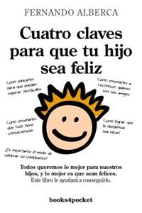 Cuatro Claves Para Que Tu Hijo Sea Feliz