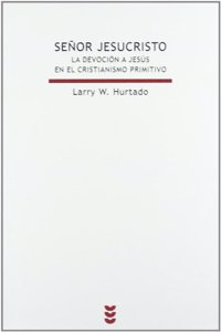 Senor Jesucristo: La devocion a Jesus en el cristianismo primitivo