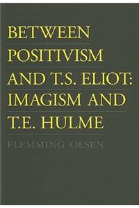 Between Positivism & T S Eliot