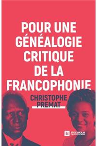 Pour une généalogie critique de la Francophonie