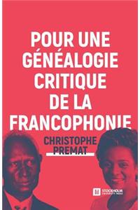 Pour une généalogie critique de la Francophonie