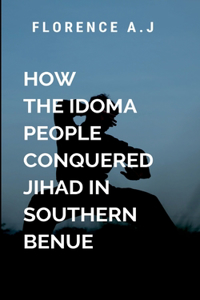 How The Idoma People Conquered Jihad in Southern Benue