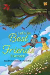 Letâ€™s Be Best Friends Forever : Beautiful Stories of Friendship
