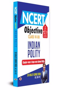 NCERT Objective Class 6 To 12 Indian Polity | Chapter-wise and Topic-wise 1300+ Solved MCQs Useful Book For UPSC, State PSCs & All Other Competitive Exams