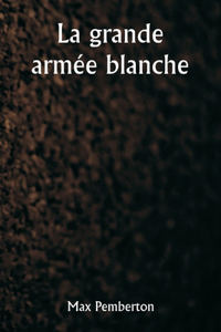 grande armée blanche