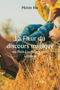 Fleur du discours magique ou Petit Luc et ses amis animaux