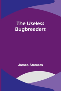 Useless Bugbreeders