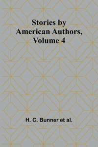 Stories by American Authors, Volume 4