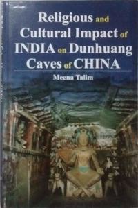 Religious And Cultural Impact Of India On Dunhuang Caves Of China