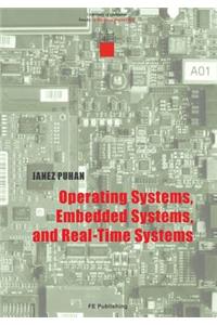 Operating Systems, Embedded Systems, and Real-Time Systems