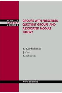 Groups with Prescribed Quotient Groups and Associated Module Theory