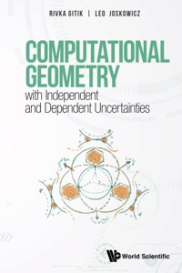 Computational Geometry with Independent and Dependent Uncertainties