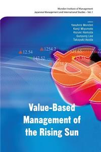 Value-based Management Of The Rising Sun: 1 (Japanese Management and International Studies)