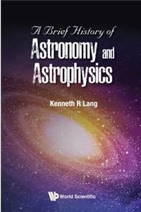 Brief History of Astronomy and Astrophysics