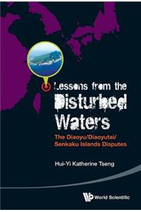 Lessons from the Disturbed Waters: The Diaoyu/Diaoyutai/Senkaku Islands Disputes