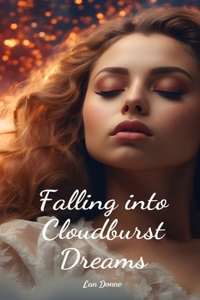 Falling into Cloudburst Dreams