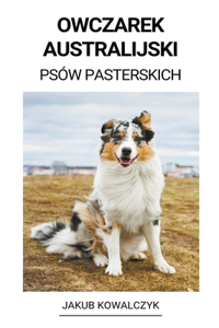 Owczarek Australijski (Psów Pasterskich)