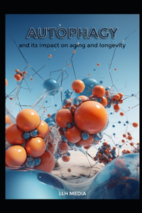 Autophagy and its impact on Aging and Longevity