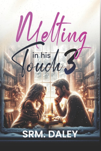 Melting In His Touch 3