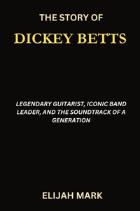 The Story of Dickey Betts