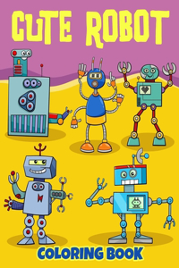 Cute Robot Coloring Book
