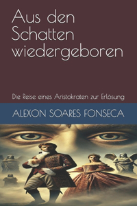 Aus den Schatten wiedergeboren