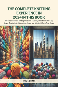 The Complete Knitting Experience in 2024 in this Book