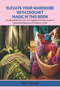 Elevate Your Wardrobe with Crochet Magic in this Book