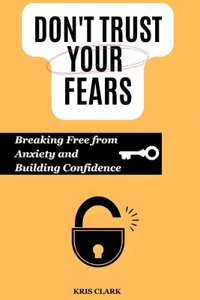 Don't Trust Your Fears