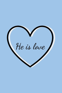He is love