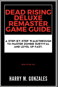 Dead Rising Deluxe Remaster Game Guide