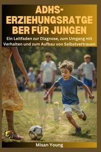 ADHS-Erziehungsratgeber für Jungen