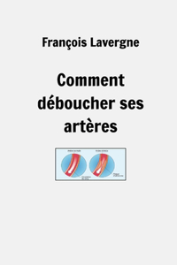 Comment déboucher ses artères