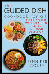 The Guided Dish Cookbook for All