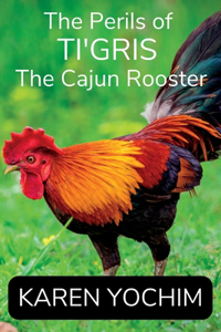 Perils of Ti'Gris, the Cajun Rooster