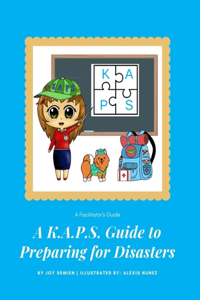 K.A.P.S. Guide to Preparing for Disasters